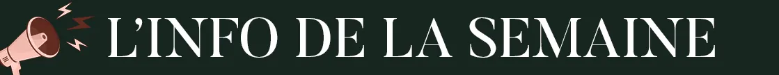 L'info de la semaine